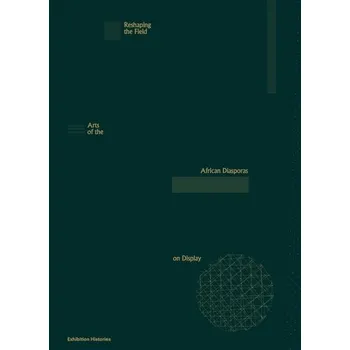 Umění Reshaping the Field: Arts of the African Diasporas on Display. Exhibition Histories 13 - Adusei, Poku
