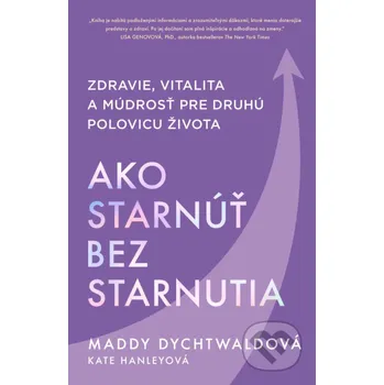 Kniha Ako starnúť bez starnutia - Maddy Dychtwald Tatran