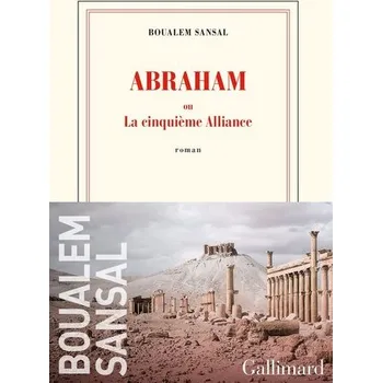 Abraham ou La cinquième alliance - Sansal, Boualem