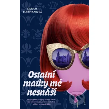 Kniha Ostatní matky mě nesnáší - Sarah Harman Host