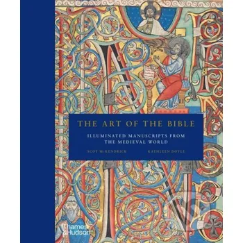 Kniha The Art of the Bible: Illuminated Manuscripts from the Medieval World - Scot McKendrick, Kathleen Doyle Thames & Hudson
