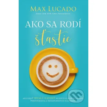 Kniha Ako sa rodí šťastie - Max Lucado Kumran