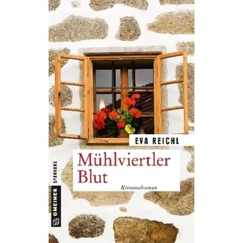 Mühlviertler Blut - Reichl, Eva