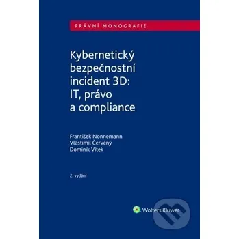 Kniha Kybernetický bezpečnostní incident 3D - František Nonnemann, Vlastimil Červený, Dominik Vítek Wolters Kluwer