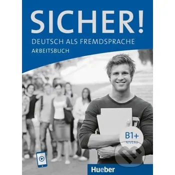 Německý jazyk Sicher! B1+. Arbeitsbuch mit Audios online: Deutsch als Fremdsprache / Arbeitsbuch mit Audios online - Michaela Perlmann-Balme, Susanne Schwalb Hueber