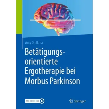 Betätigungsorientierte Ergotherapie bei Morbus Parkinson - Orellana, Amy