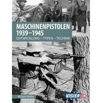 Maschinenpistolen 1939-1945 - Heidler, Michael