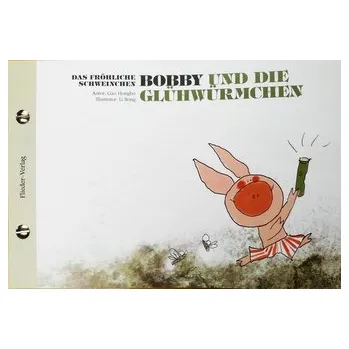 První čtění Das fröhliche Schweinchen Bobby und die kleine Raupe / Das fröhliche Schweinchen Bobby und die Glühwürmchen - Gao, Hongbo