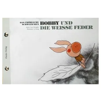 První čtění Das fröhliche Schweinchen Bobby und der Schneemann / Das fröhliche Schweinchen Bobby und die weisse Feder Schweinchen - Gao, Hongbo