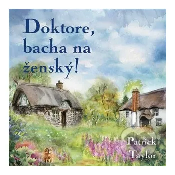 Doktore, bacha na ženský! - Patrick Taylor, Otakar Brousek ml. Tympanum