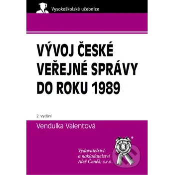 Vývoj české veřejné správy do roku 1989 - Vendulka Valentová Aleš Čeněk