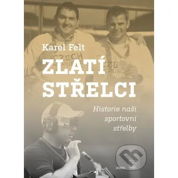 Zlatí střelci - Karel Felt Universum