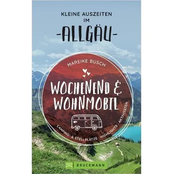 Cestování Wochenend und Wohnmobil - Kleine Auszeiten im Allgäu - Busch, Mareike