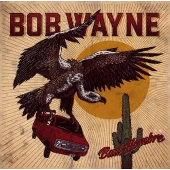 Zahraniční hudba CD Bob Wayne: Bad Hombre 2021 Standard CD Jewelcase