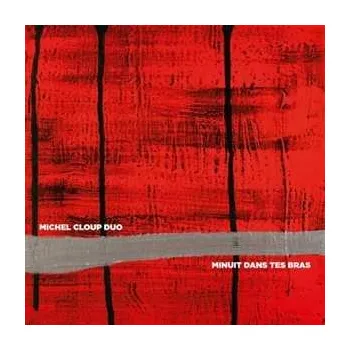Zahraniční hudba CD Michel Cloup Duo: Minuit Dans Tes Bras 2014