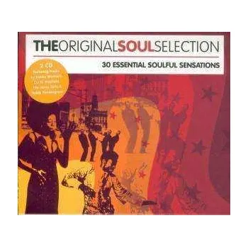 Zahraniční hudba 2CD Various: The Original Soul Selection (30 Essential Soulful Sensations) 2005