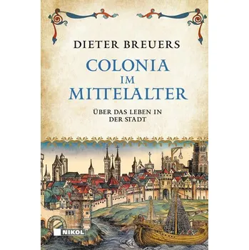 Populárně naučná literatura pro dospělé Colonia im Mittelalter - Dieter Breuers