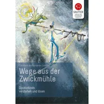 Wege aus der Zwickmühle - Sautter, Christiane