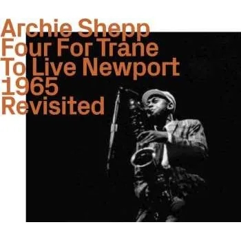 Zahraniční hudba CD Archie Shepp: Four For Trane To Live Newport 1965 Revisited 2023