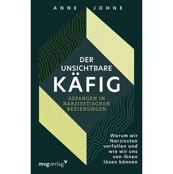 Der unsichtbare Käfig - gefangen in narzisstischen Beziehungen - Praschak, Katja