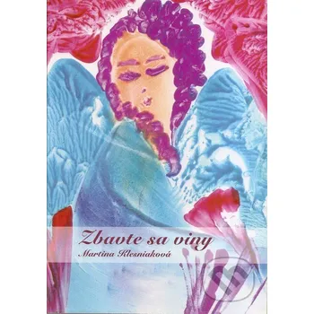 Zbavte sa viny - Martina Klesniaková Martina Klesniaková