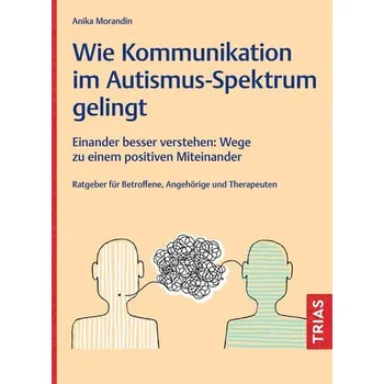 Wie Kommunikation im Autismus-Spektrum gelingt - Morandin, Anika