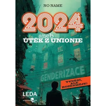 2024 aneb Útěk z Unionie - Nakladatelství LEDA (2025, brožovaná)