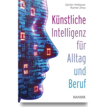 Technika Künstliche Intelligenz für Alltag und Beruf - Hofbauer, Günter