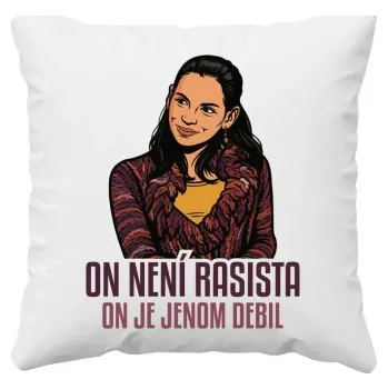 Žertovný předmět On není rasista, on je jenom debil - polštář s potiskem pro fanoušky Most!- Tričkový.cz