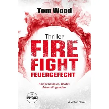 Firefight - Feuergefecht. Gnade hat ihren Preis. Zeit für Victor, zu zahlen. - Tom Wood [DE] (2025, Brožovaná, Omondi UG)