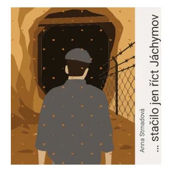 …stačilo jen říct Jáchymov - Anna Strnadová