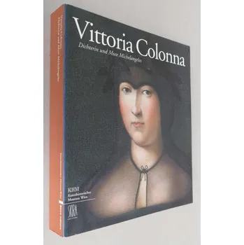 Umění Vittoria Colonna. Dichterin und Muse Michelangelos [katalog výstavy{