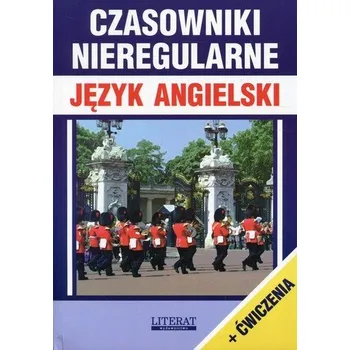 Czasowniki nieregularne Język angielski + ćwiczenia - Nojszewska Justyna [EN-PL] (2019, Měkká, Literat)
