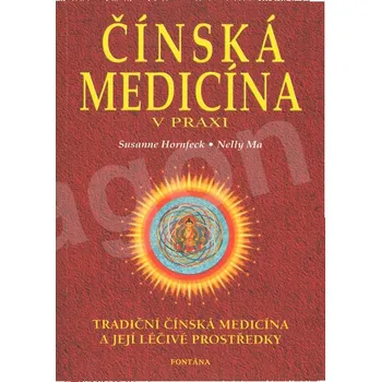 Čínská medicína v praxi, Susanne Hornfeck, Nelly Ma