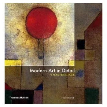 Umění Modern Art in Detail (Susie Hodge)(Pevná)