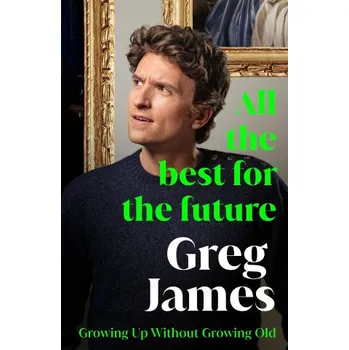 Cizojazyčná kniha All the Best for the Future (Greg James)(Pevná)