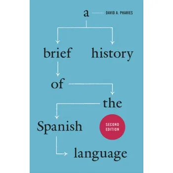 Cizojazyčná kniha Brief History of the Spanish Language - Second Edition (David A. Pharies)(Brožovaná)