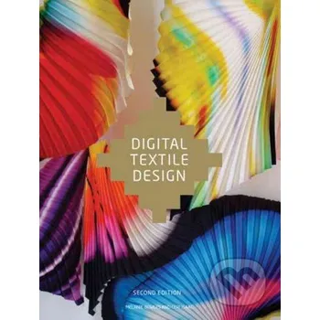 Populárně naučná literatura pro dospělé Digital Textile Design - Melanie Bowles, Ceri Isaac Laurence King Publishing