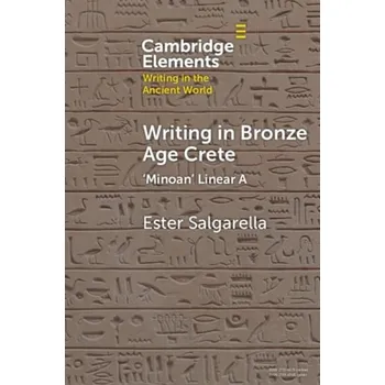 Cizojazyčná kniha Writing in Bronze Age Crete - Salgarella, Ester (Aarhus Institute of Advanced Studies, Aarhus University)