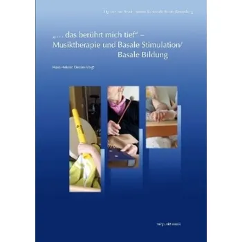 '...das berührt mich tief' - Musiktherapie und Basale Stimulation/Basale Bildung - Decker-Voigt, Hans-Helmut