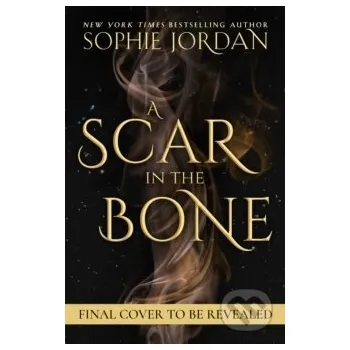 A Scar in the Bone - Sophie Jordan HarperCollins Publishers