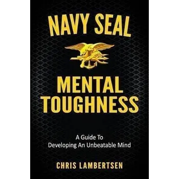 Cizojazyčná kniha Navy SEAL Mental Toughness : A Guide To Developing An Unbeatable Mind