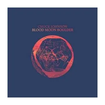 Zahraniční hudba LP Chuck Johnson: Blood Moon Boulder 2019 Limited Edition Vinyl