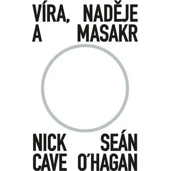 Kniha Víra, naděje a masakr [E-kniha] - Nick Cave, Seán O‘Hagan