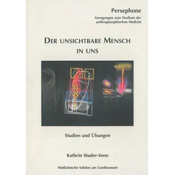 Der unsichtbare Mensch in uns - Studer-Senn, Kathrin [DE] (2025, Brožovaná, Verlag am Goetheanum)