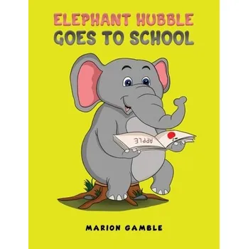 První čtění Elephant Hubble Goes to School - Gamble, Marion