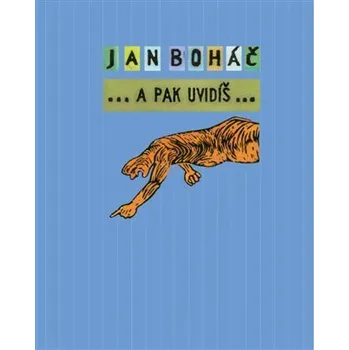 Kniha A pak uvidíš... [E-kniha] - Jan Boháč