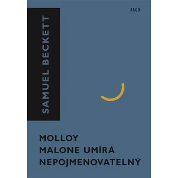 Kniha Molloy, Malone umírá, Nepojmenovatelný [E-kniha] - Samuel Beckett