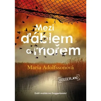 Kniha Mezi ďáblem a mořem - Doggerland 3. [E-kniha] - Maria Adolfssonová