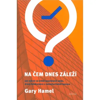 Osobní rozvoj Na čem dnes záleží brožovaná Gary Hamel